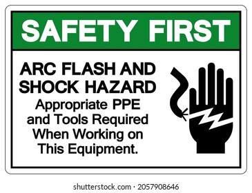 Safety First ARC Flash And Shock Hazard Symbol Sign, Vector Illustration, Isolate On White Background Label .EPS10