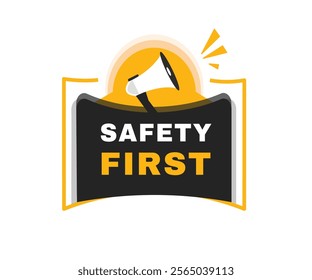 Safety first banner flat label and icon megaphone. Vector design sign.