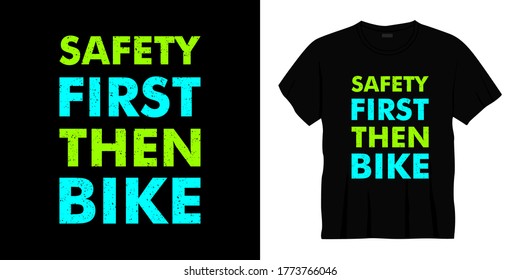 safety first then bike typography t-shirt design. Ready to print for apparel, poster, illustration. Modern, simple, lettering t shirt vector.
