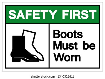 Safety First Boots Must Be Worn Symbol Sign, Vector Illustration, Isolated On White Background Label .EPS10