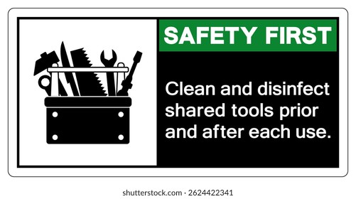 Safety First Clean and disinfect shared tools prior and after each use Symbol Sign ,Vector Illustration, Isolate On White Background Label. EPS10