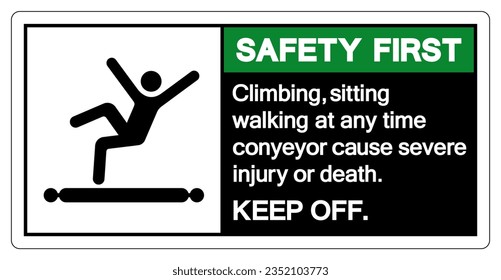 Safety First Climbing Sitting Walking at any Time Conyeyor Cause Severe Injury Or Death Keep Off Symbol Sign ,Vector Illustration, Isolate On White Background Label. EPS10