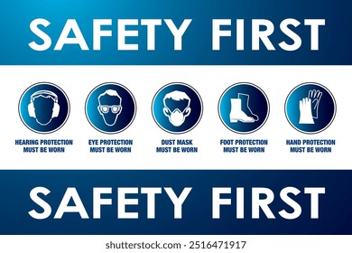 Safety First content sign. DUST MASK, HAND, FOOT, EYE, HEARING PROTECTION MUST BE WORN. PPE Required Symbol Sign ,Vector Illustration, Isolate On White Background Label. Construction Safety Equipment.