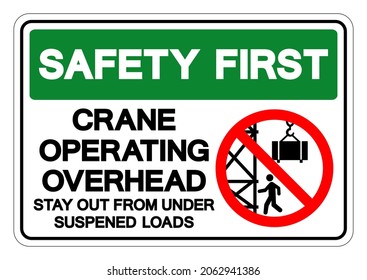 Safety First Crane Operating Overhead Stay Out From Under Suspened Loads Symbol Sign, Vector Illustration, Isolate On White Background Label .EPS10