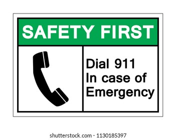 Safety First Dial 911 In Case Of Emergency Symbol Sign ,Vector Illustration, Isolate On White Background Labels, Icon. EPS10