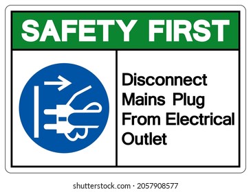 Safety First Disconnect Mains Plug From Electrical Outlet Symbol Sign,Vector Illustration, Isolated On White Background Label. EPS10 