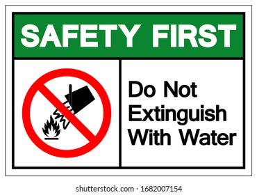 Safety First Do Not Extinguish With Water Symbol Sign, Vector Illustration, Isolate On White Background Label .EPS10