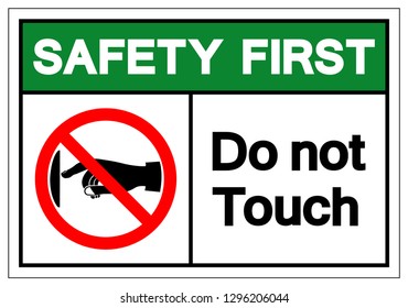 Safety First Do not touch Symbol Sign, Vector Illustration, Isolate On White Background Label. EPS10
