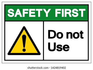 Safety First Do Not Use Symbol Sign,Vector Illustration, Isolate On White Background Label. EPS10