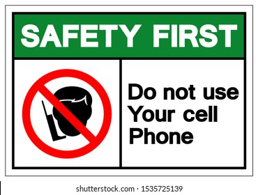 Safety First Do Not Use Your Cell Phone Symbol Sign, Vector Illustration, Isolated On White Background Label .EPS10