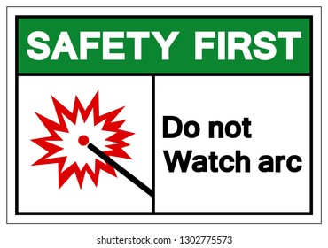 Safety First Do Not Watch Arc Symbol Sign, Vector Illustration, Isolate On White Background Label. EPS10