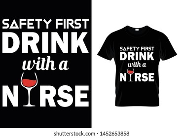 Safety First Drink With A NURSE - Tshirt