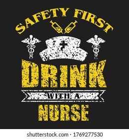 Safety First Drink with a Nurse - Nurse t-shirt - vector printing graphic design poster