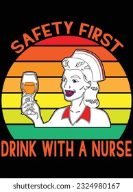 Safety first drink with a nurse vector art design, eps file. design file for t-shirt. SVG, EPS cuttable design file