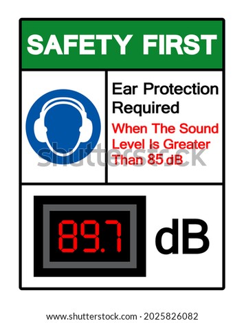 Safety First Ear Protection Required When The Sound Level Is Greater Than 85 dB Symbol Sign,Vector Illustration, Isolate On White Background Label. EPS10