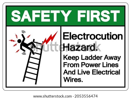Safety First Electrocution Hazard Keep Ladder Away From Power Lines And Live Electrical Wires Symbol Sign,Vector Illustration, Isolated On White Background Label. EPS10 