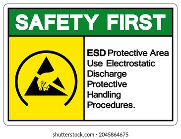 Safety First ESD Protective Area Use Electrostatic Discharge Protective Handling Procedures Symbol Sign, Vector Illustration, Isolated On White Background Label .EPS10