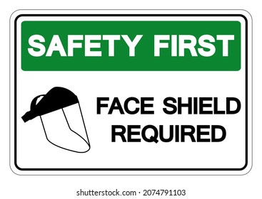 Safety First Face Shield Required Symbol Sign ,Vector Illustration, Isolate On White Background Label. EPS10