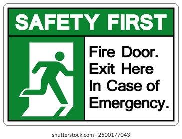 Safety First Fire Door Exit Here In Case Of Emergency Symbol Sign, Vector Illustration, Isolate On White Background Label. EPS10