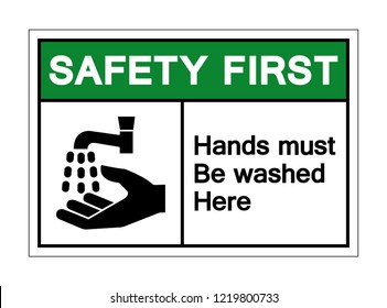 Safety First Hand Must Be Washed Here Symbol Sign, Vector Illustration, Isolated On White Background Label. EPS10