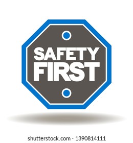 Safety First Icon Vector. Work Safe Logo.  Attention road octagon sign.