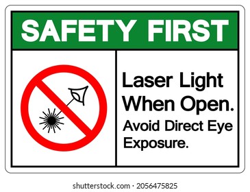 Safety First Laser Light When Open Avoid Direct Eye Exposure Symbol Sign ,Vector Illustration, Isolate On White Background Label. EPS10