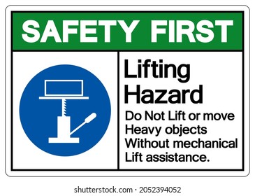 Safety First Lifting Hazard Do Not Lift or Move Heavy Objects Without Mechanical Lift Assistance Symbol Sign,Vector Illustration, Isolated On White Background Label. EPS10 
