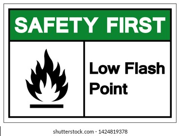 Safety First Low Flash Point Symbol Sign, Vector Illustration, Isolate On White Background Label. EPS10