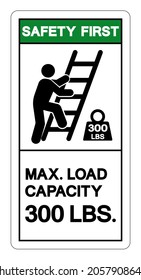 Safety First Max Ladder Capacity 300 LBS Symbol Sign, Vector Illustration, Isolate On White Background Label .EPS10