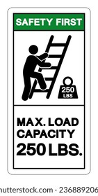 Safety First Max Ladder Capacity 250 LBS Symbol Sign, Vector Illustration, Isolate On White Background Label .EPS10