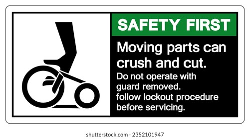 Safety First  Moving parts can crush and cut Do not operate with guard removed Follow Lockout Procedure Before Servicing Symbol Sign, Vector Illustration, Isolate On White Background Label .EPS10