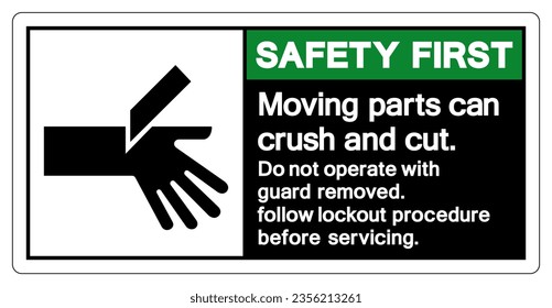Safety First Moving parts can crush and cut Do not operate with guard removed Follow Lockout Procedure Before Servicing Symbol Sign, Vector Illustration, Isolate On White Background Label .EPS10