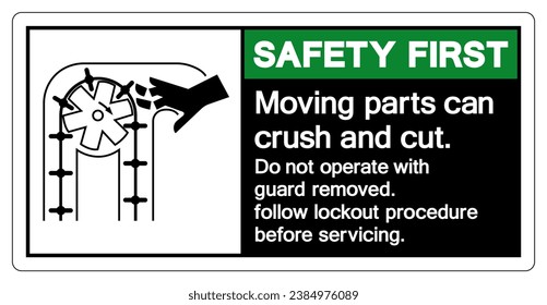 Safety First Moving parts can crush and cut Do not operate with guard removed Follow Lockout Procedure Before Servicing Symbol Sign, Vector Illustration, Isolate On White Background Label .EPS10
