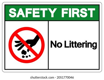 Safety First No Littering Symbol Sign, Vector Illustration, Isolate On White Background Label .EPS10