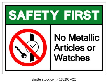 Safety First No Metallic Articles Or Watches Symbol Sign, Vector Illustration, Isolate On White Background Label .EPS10