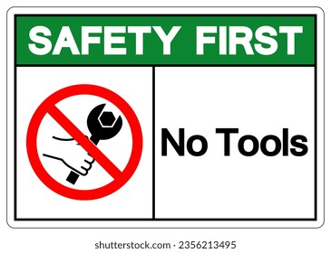 Safety First No Tools Symbol Sign, Vector Illustration, Isolate On White Background Label .EPS10