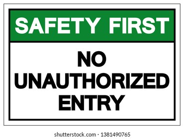 Safety First No Unauthorized Entry Symbol Sign, Vector Illustration, Isolate On White Background Label. EPS10   