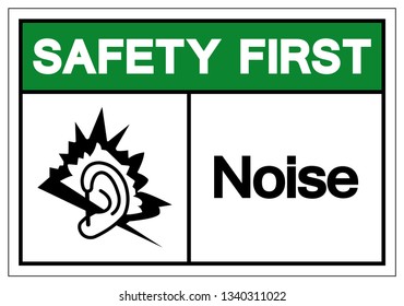 Safety First Noise Symbol Sign, Vector Illustration, Isolate On White Background Label. EPS10
