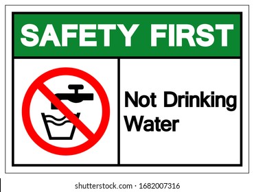 Safety First Not Drinking Water Symbol Sign, Vector Illustration, Isolate On White Background Label .EPS10