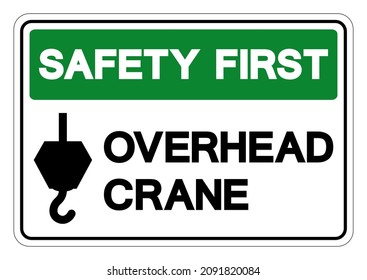 Safety First Overhead Crane Symbol Sign, Vector Illustration, Isolate On White Background Label .EPS10