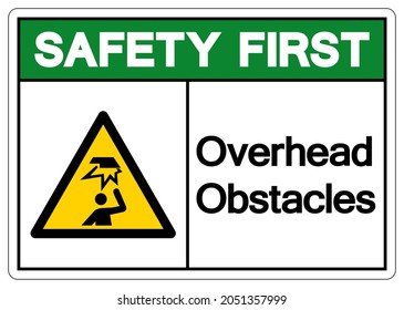 Safety First Overhead Obstacles Symbol ,Vector Illustration, Isolate On White Background Label. EPS10