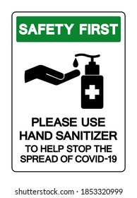 Safety First Please Use Hand Sanitizer To Help Stop The Spread Of Covid-19 Symbol Sign, Vector Illustration, Isolate On White Background Label. EPS10