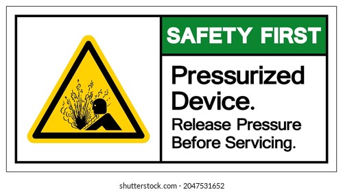 Safety First Pressurized Device Release Pressure Before Servicing Symbol Sign, Vector Illustration, Isolate On White Background Label .EPS10