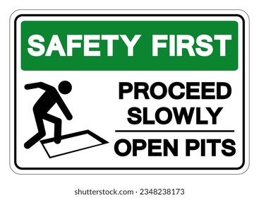 Safety First Proceed Slowly Open Pits Symbol Sign, Vector Illustration, Isolate On White Background Label .EPS10