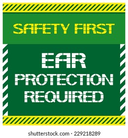 Safety first.Ear protection required Font poster , safety and health in the workplace. Vector illustration.