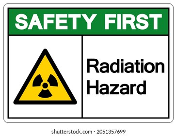 Safety First Radiation Hazard Symbol Sign,Vector Illustration, Isolated On White Background Label. EPS10