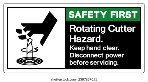 Safety First Rotating Cutter Hazard Keep hand clear Disconnect power before servicing Symbol Sign ,Vector Illustration, Isolate On White Background Label. EPS10
