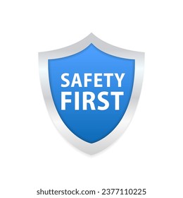 Safety First shield sign. Work safety, caution work hazards, danger surveillance, zero accident. Vector illustration