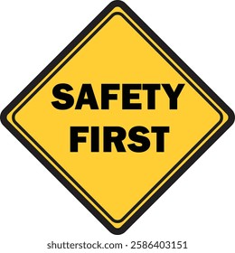  Safety first sign. The need to comply with safety measures. Drivers should be more attentive and careful. Diamond road sign. Rhombus road sign. Warning yellow road sign.. flat trendy style
