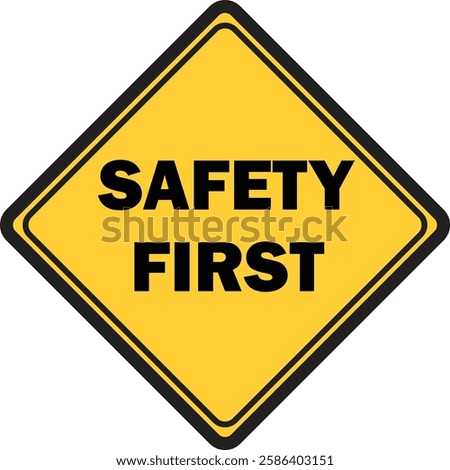  Safety first sign. The need to comply with safety measures. Drivers should be more attentive and careful. Diamond road sign. Rhombus road sign. Warning yellow road sign.. flat trendy style
